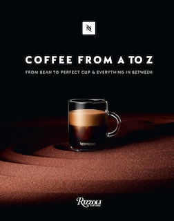 Coffee-from A To Z: From Bean To Perfect Cup And Everything In Between