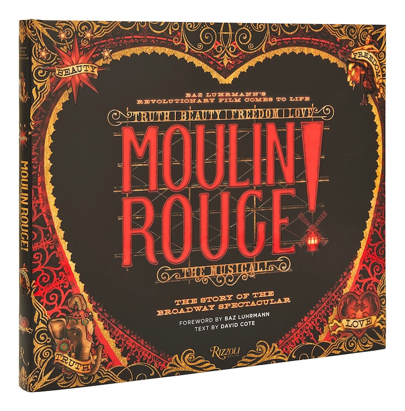 Moulin Rouge! The Musical: The Story Of The Broadway Spectacular