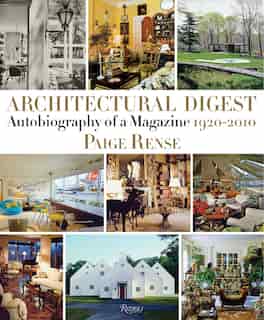 Architectural Digest: Autobiography Of A Magazine 1920-2010 de Paige Rense