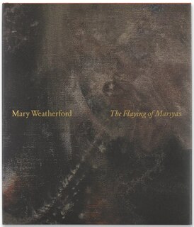 Front cover_Mary Weatherford: The Flaying of Marsyas