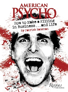Front cover_American Psycho: How to Make a Killing in Business...and Life