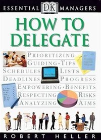 Dk Essential Managers: How To Delegate