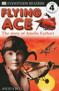 Front cover_Dk Readers L4: Flying Ace: The Story Of Amelia Earhart