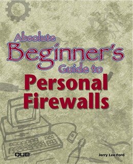 Couverture_Absolute Beginner's Guide to Personal Firewalls