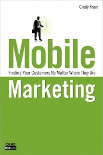 Mobile Marketing: Finding Your Customers No Matter Where They Are