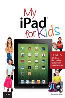 Couverture_My Ipad For Kids (covers Ios 6 On Ipad 3rd Or 4th Generation, And Ipad Mini)