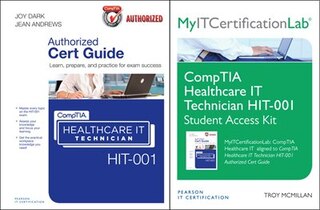 Comptia Healthcare It Technician Hit-001 Cert Guide With Myitcertificationlab Bundle