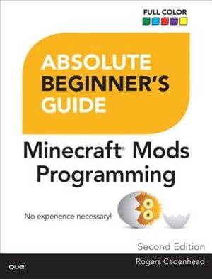 Front cover_Absolute Beginner's Guide To Minecraft Mods Programming