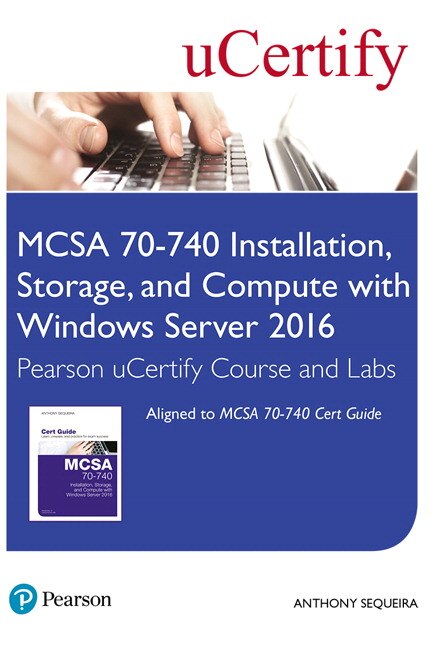 Front cover_Mcsa 70-740 Installation, Storage, And Compute With Windows Server 2016 Pearson Ucertify Course And Labs Access Card