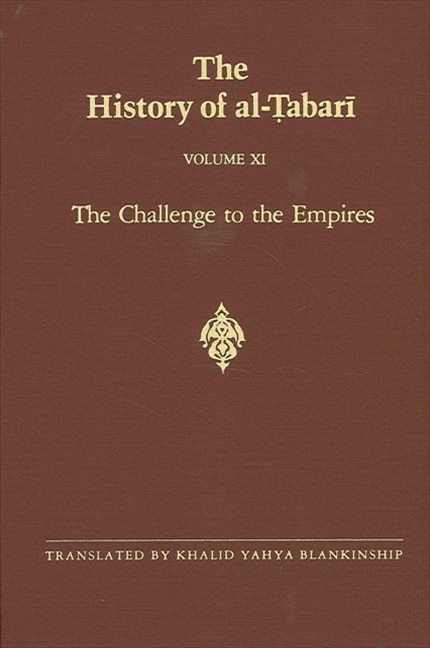 The History of al-Ṭabarī Vol. 11: The Challenge to the Empires A.D. 633-635/A.H. 12-13