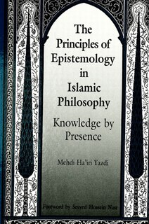 Front cover_The Principles Of Epistemology In Islamic Philosophy