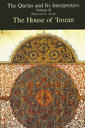 Qur'an And Its Interpreters, The, Volume Ii: The House of 'Imran