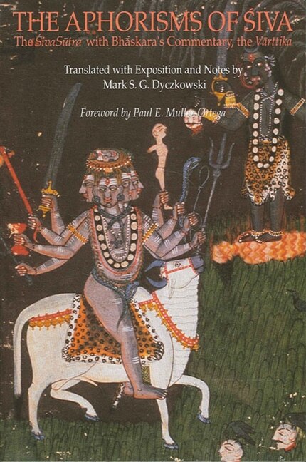 The Aphorisms of Śiva: The Śiva Sūtra with Bhāskara's Commentary, the Vārttika