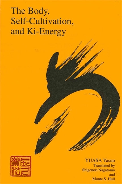 Front cover_The Body, Self-Cultivation, and Ki-Energy