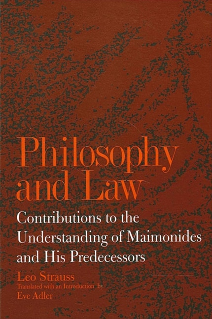 Philosophy and Law: Contributions to the Understanding of Maimonides and His Predecessors