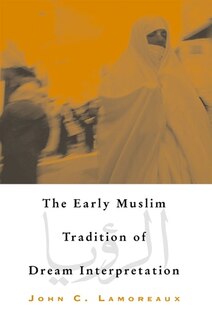 Front cover_The Early Muslim Tradition of Dream Interpretation