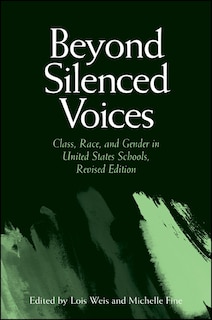 Beyond Silenced Voices: Class, Race, and Gender in United States Schools, Revised Edition