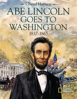 Front cover_Abe Lincoln Goes to Washington 1837 - 1863