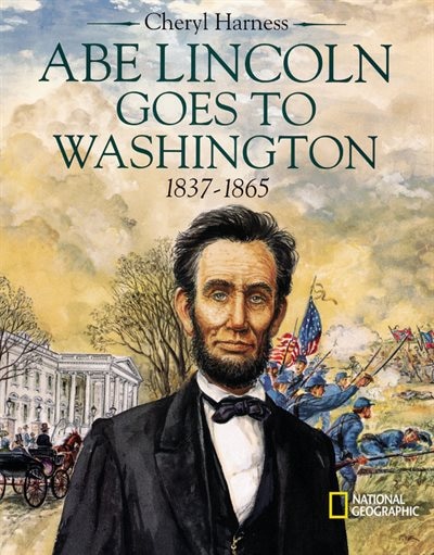 Front cover_Abe Lincoln Goes to Washington 1837 - 1863