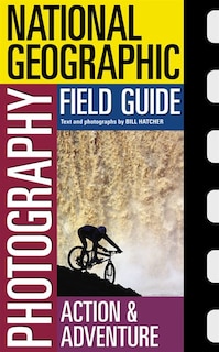 Front cover_National Geographic Photography Field Guide : Action/Adventure