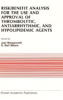 Front cover_Risk/Benefit Analysis for the Use and Approval of Thrombolytic, Antiarrhythmic, and Hypolipidemic Agents