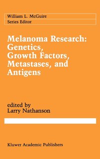 Couverture_Melanoma Research: Genetics, Growth Factors, Metastases, and Antigens