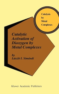 Front cover_Catalytic Activation of Dioxygen by Metal Complexes