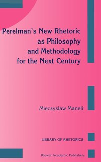 Couverture_Perelman's New Rhetoric as Philosophy and Methodology for the Next Century