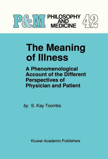 The Meaning of Illness: A Phenomenological Account of the Different Perspectives of Physician and Patient