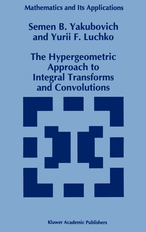 Couverture_The Hypergeometric Approach to Integral Transforms and Convolutions