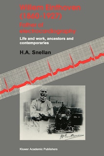 Front cover_Willem Einthoven (1860-1927) Father of Electrocardiography
