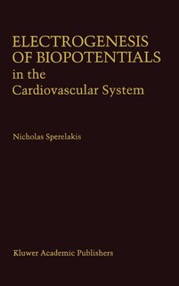 Front cover_Electrogenesis of Biopotentials in the Cardiovascular System