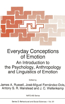 Everyday Conceptions of Emotion: An Introduction to the Psychology, Anthropology and Linguistics of Emotion