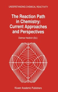 Front cover_The Reaction Path in Chemistry: Current Approaches and Perspectives