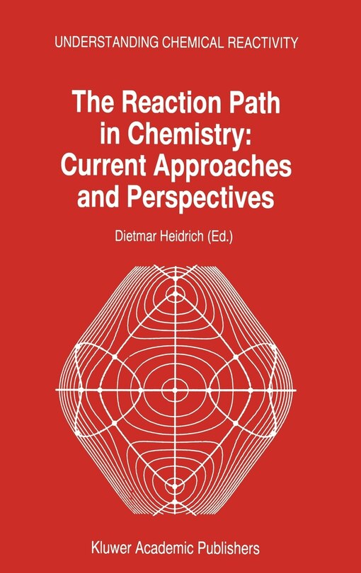Front cover_The Reaction Path in Chemistry: Current Approaches and Perspectives