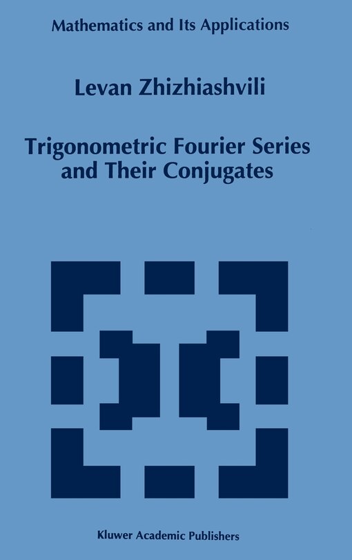 Front cover_Trigonometric Fourier Series and their Conjugates
