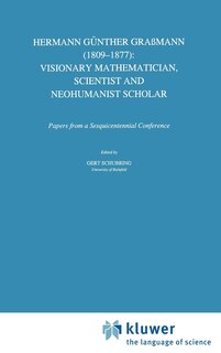 Front cover_Hermann Günther Graßmann (1809-1877): Visionary Mathematician, Scientist and Neohumanist Scholar