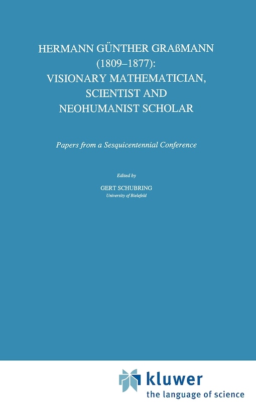 Front cover_Hermann Günther Graßmann (1809-1877): Visionary Mathematician, Scientist and Neohumanist Scholar
