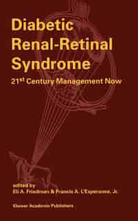 Diabetic Renal-retinal Syndrome: 21st Century Management Now by E.A. Friedman