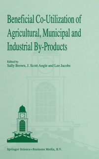 Front cover_Beneficial Co-Utilization of Agricultural, Municipal and Industrial By-Products
