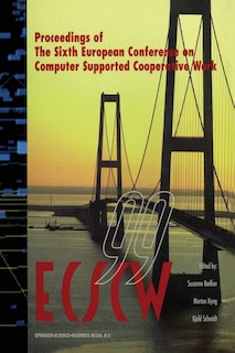 Ecscw '99: Proceedings of the Sixth European Conference on Computer Supported Cooperative Work 12-16 September 1999, Copenhagen, Denmark