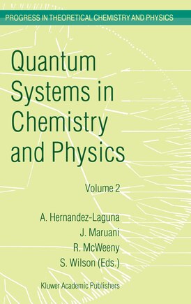 Quantum Systems in Chemistry and Physics: Volume 1: Basic Problems and Model Systems Volume 2: Advanced Problems and Complex Systems Granada, Spain (1997)