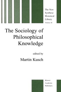 Front cover_The Sociology Of Philosophical Knowledge