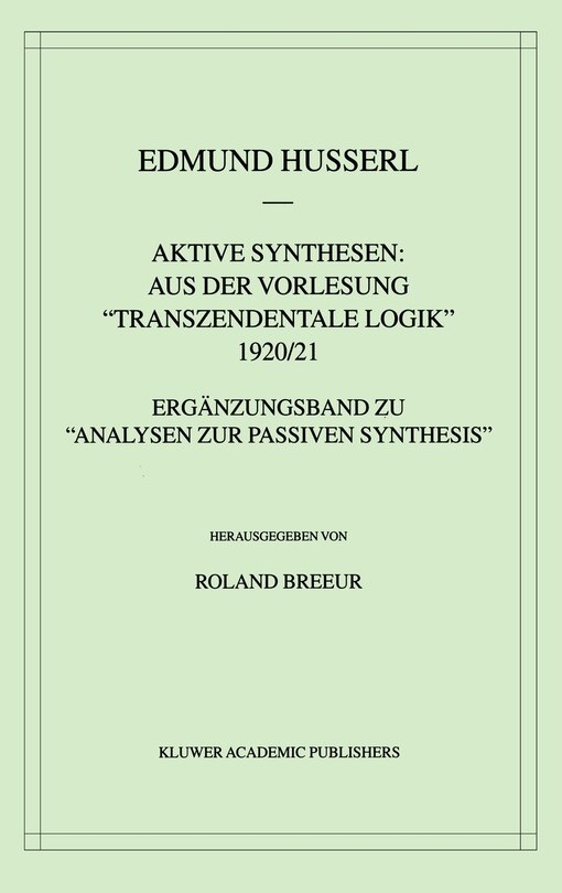 Front cover_Aktive Synthesen: Aus Der Vorlesung Transzendentale Logik 1920/21