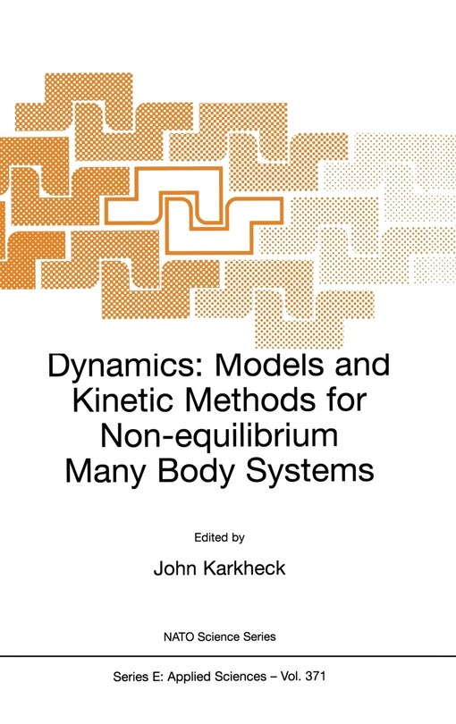 Front cover_Dynamics: Models and Kinetic Methods for Non-equilibrium Many Body Systems