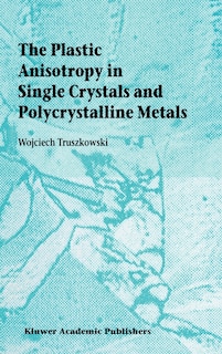 Couverture_The Plastic Anisotropy in Single Crystals and Polycrystalline Metals