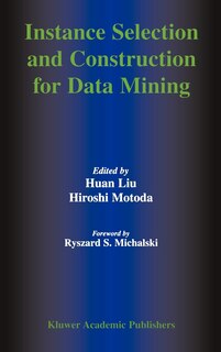 Front cover_Instance Selection And Construction For Data Mining