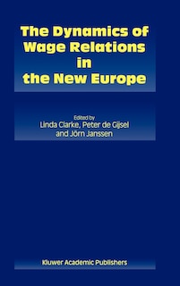 Couverture_The Dynamics Of Wage Relations In The New Europe