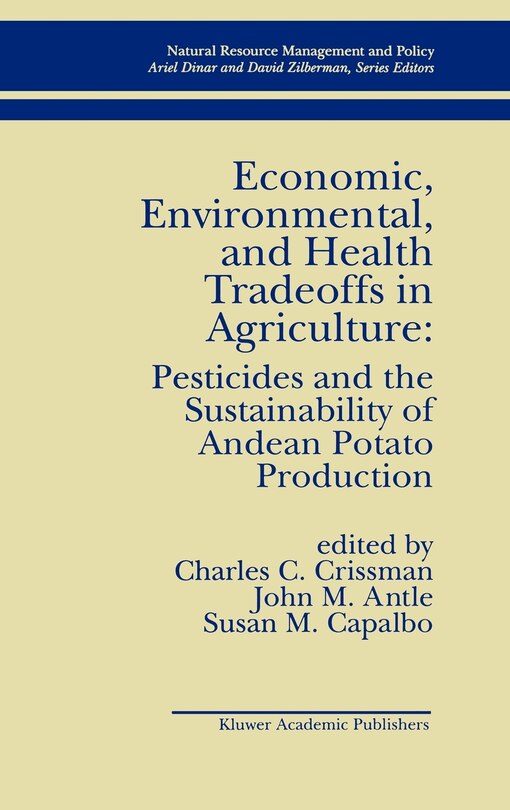Front cover_Economic, Environmental, and Health Tradeoffs in Agriculture: Pesticides and the Sustainability of Andean Potato Production