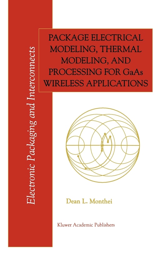 Couverture_Package Electrical Modeling, Thermal Modeling, and Processing for GaAs Wireless Applications